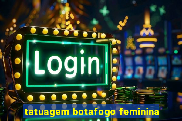 tatuagem botafogo feminina